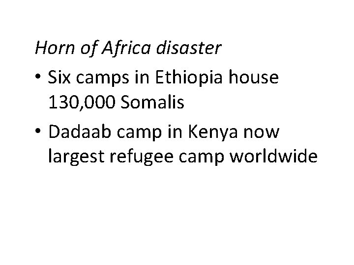 Horn of Africa disaster • Six camps in Ethiopia house 130, 000 Somalis •