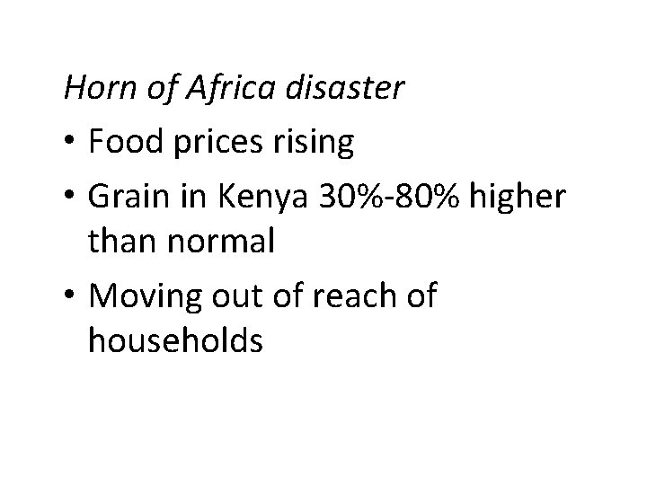 Horn of Africa disaster • Food prices rising • Grain in Kenya 30%-80% higher