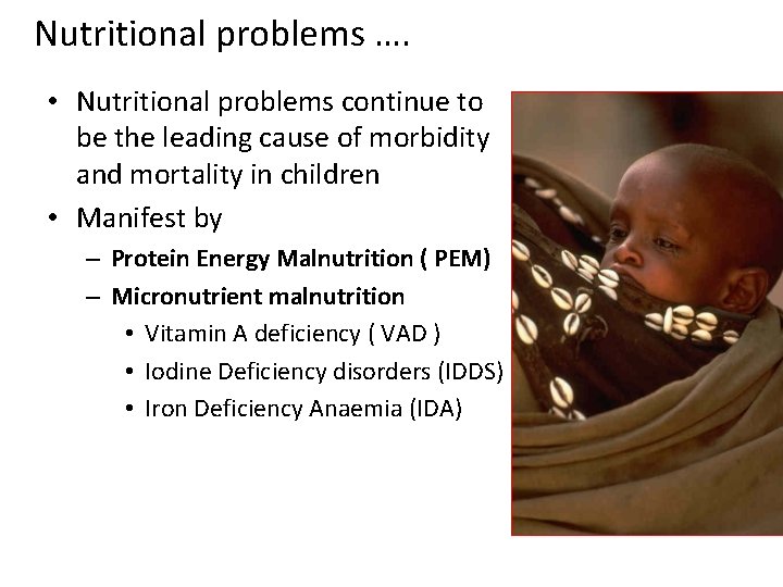 Nutritional problems …. • Nutritional problems continue to be the leading cause of morbidity