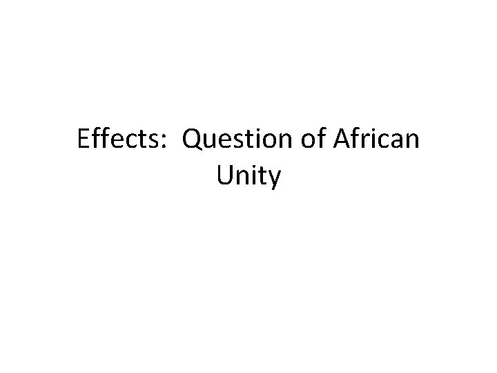 Effects: Question of African Unity 