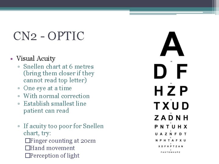 CN 2 - OPTIC • Visual Acuity ▫ Snellen chart at 6 metres (bring