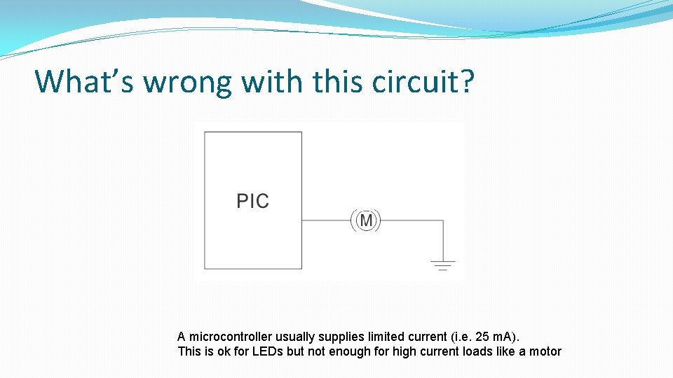 What’s wrong with this circuit? A microcontroller usually supplies limited current (i. e. 25 What’s wrong with this circuit? A microcontroller usually supplies limited current (i. e. 25