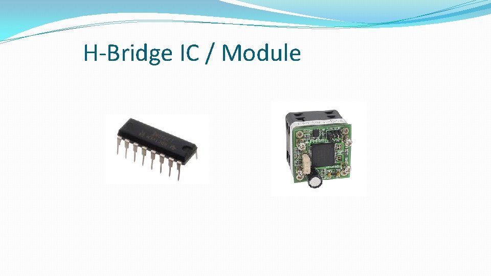 H-Bridge IC / Module H-Bridge IC / Module