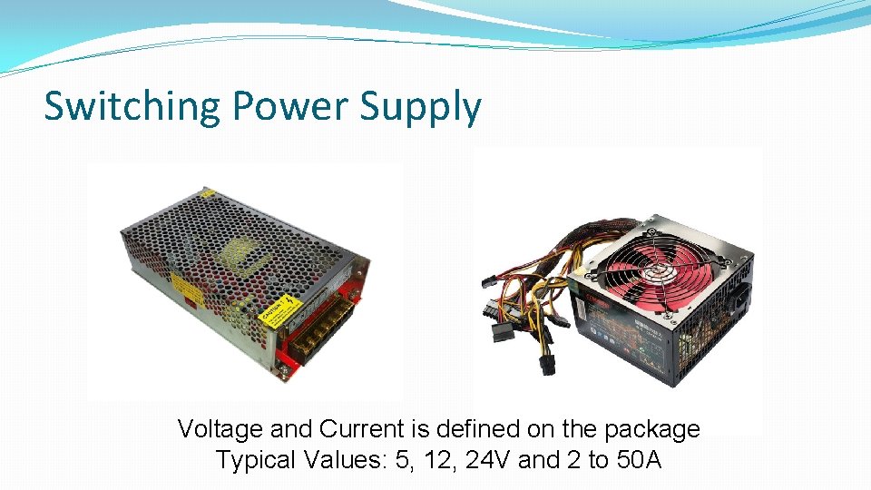 Switching Power Supply Voltage and Current is defined on the package Typical Values: 5, Switching Power Supply Voltage and Current is defined on the package Typical Values: 5,