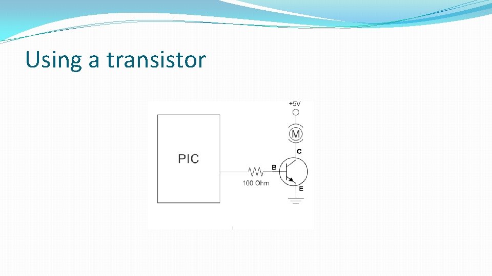 Using a transistor Using a transistor