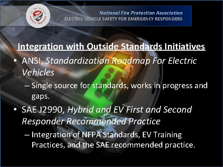 National Fire Protection Association ELECTRIC VEHICLE SAFETY FOR EMERGENCY RESPONDERS Integration with Outside Standards