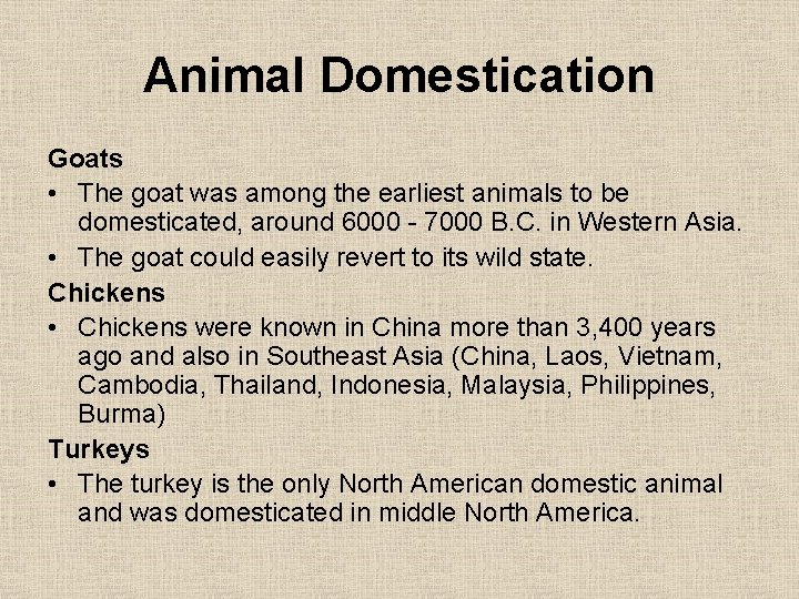 Animal Domestication Goats • The goat was among the earliest animals to be domesticated,