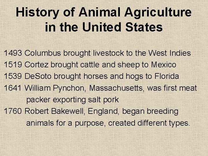 History of Animal Agriculture in the United States 1493 1519 1539 1641 Columbus brought