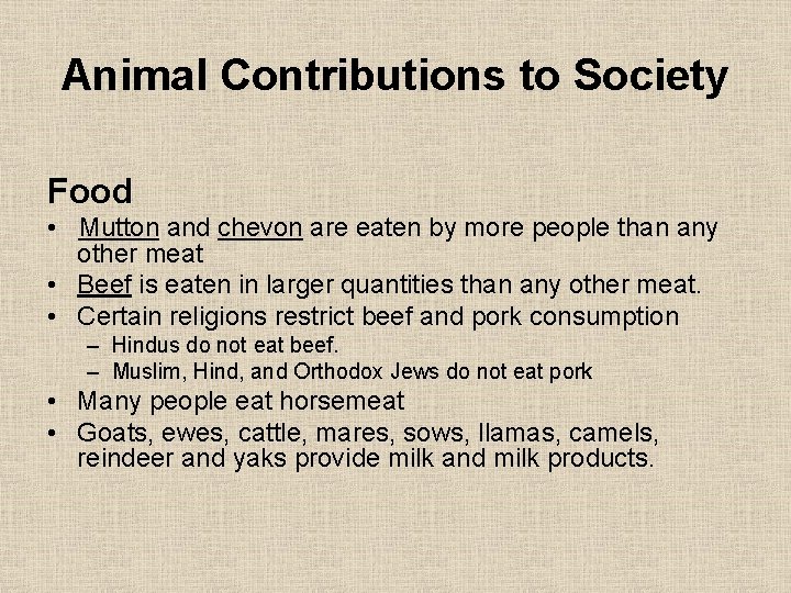 Animal Contributions to Society Food • Mutton and chevon are eaten by more people