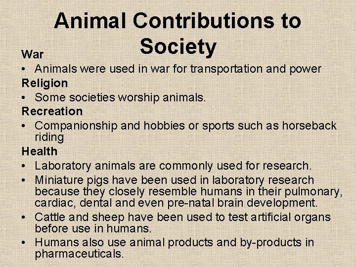 Animal Contributions to Society War • Animals were used in war for transportation and