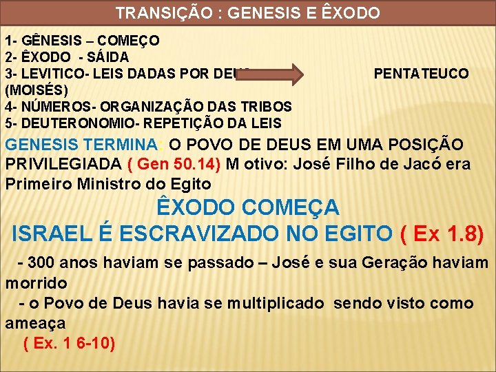 TRANSIÇÃO : GENESIS E ÊXODO 1 - GÊNESIS – COMEÇO 2 - ÊXODO -