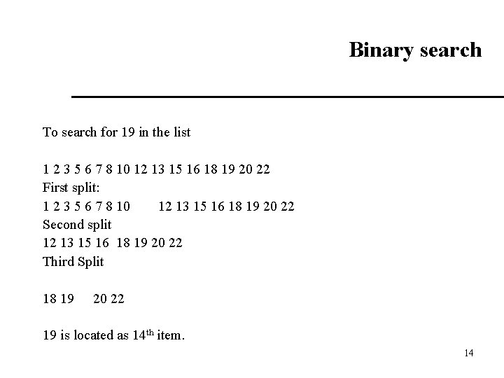 Binary search To search for 19 in the list 1 2 3 5 6