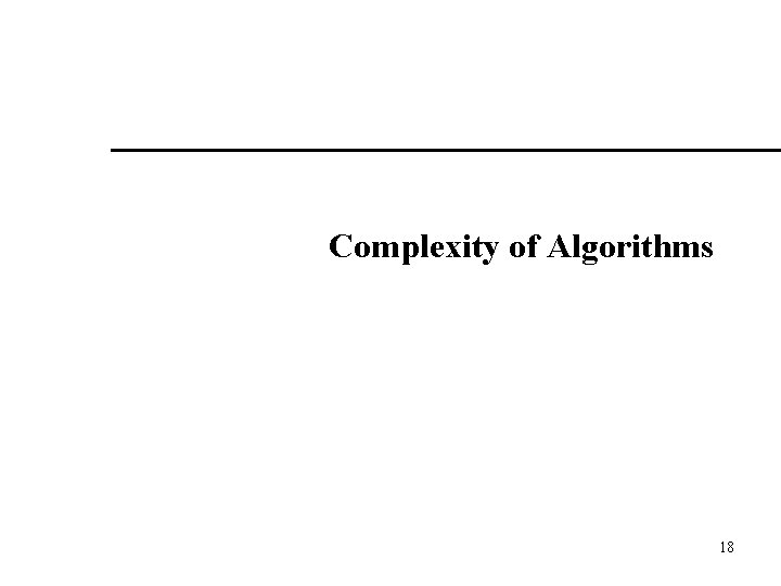 Complexity of Algorithms 18 