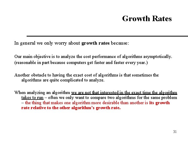 Growth Rates In general we only worry about growth rates because: Our main objective