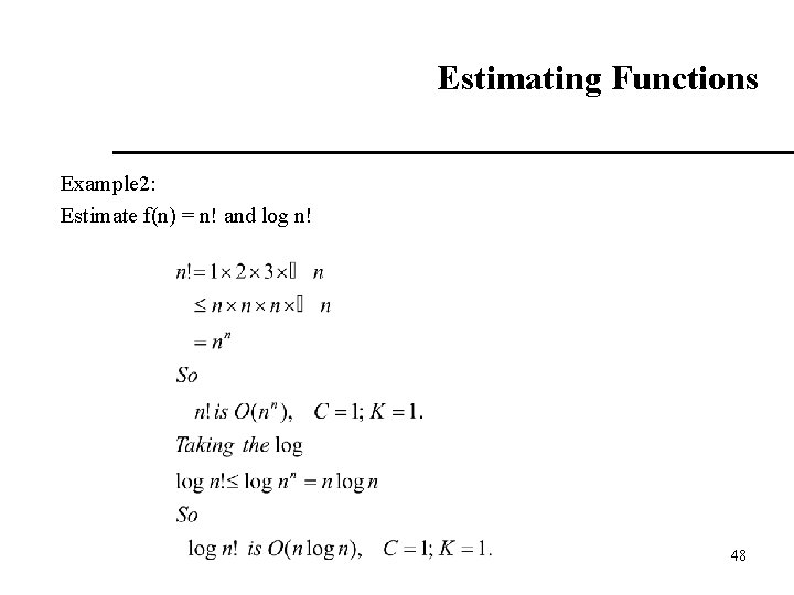 Estimating Functions Example 2: Estimate f(n) = n! and log n! 48 