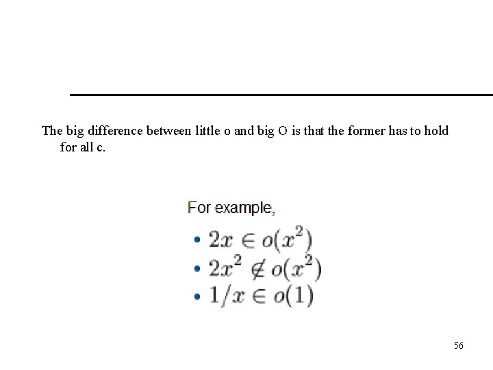 The big difference between little o and big O is that the former has