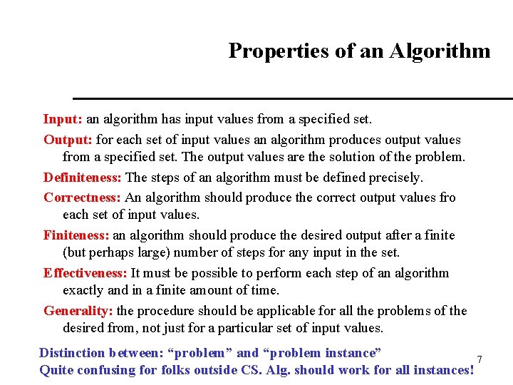 Properties of an Algorithm Input: an algorithm has input values from a specified set.