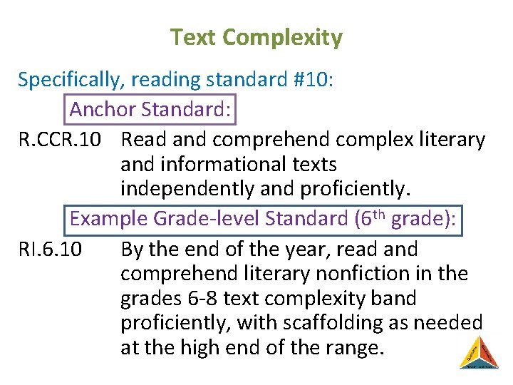 Text Complexity Specifically, reading standard #10: Anchor Standard: R. CCR. 10 Read and comprehend