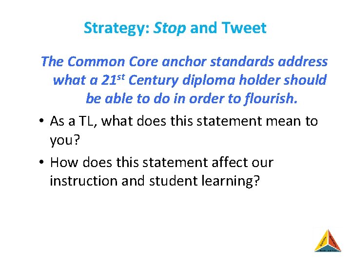 Strategy: Stop and Tweet The Common Core anchor standards address what a 21 st