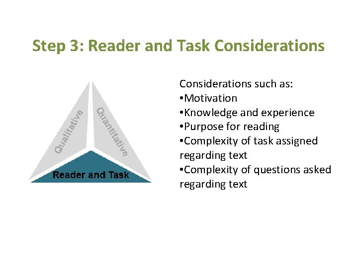 Step 3: Reader and Task Considerations such as: • Motivation • Knowledge and experience