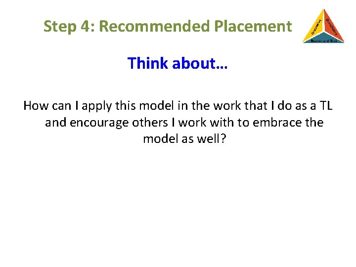 Step 4: Recommended Placement Think about… How can I apply this model in the