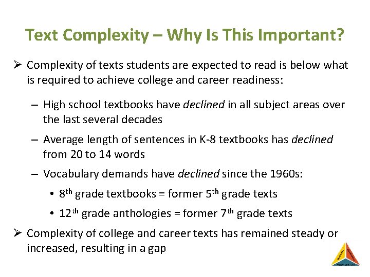 Text Complexity – Why Is This Important? Ø Complexity of texts students are expected