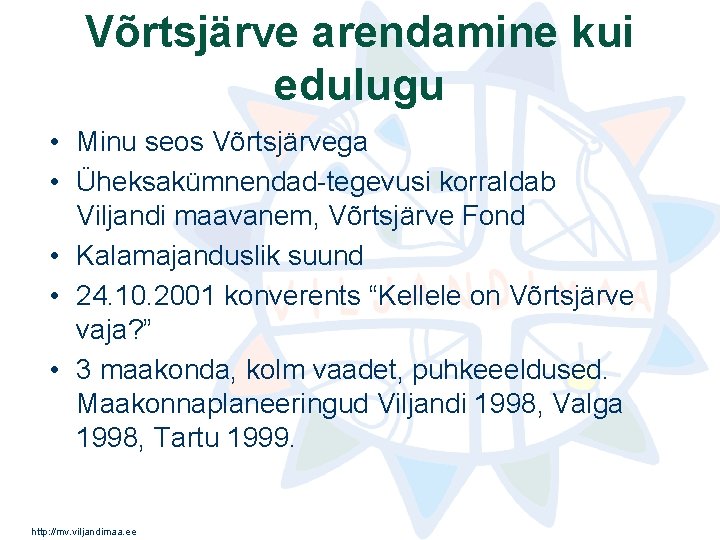 Võrtsjärve arendamine kui edulugu • Minu seos Võrtsjärvega • Üheksakümnendad-tegevusi korraldab Viljandi maavanem, Võrtsjärve