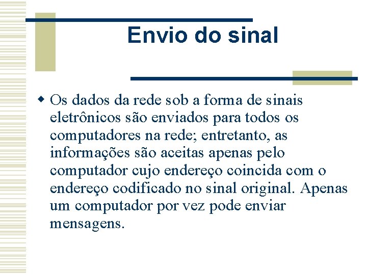 Envio do sinal w Os dados da rede sob a forma de sinais eletrônicos