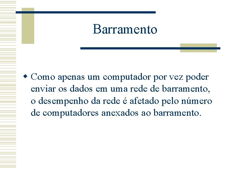 Barramento w Como apenas um computador por vez poder enviar os dados em uma