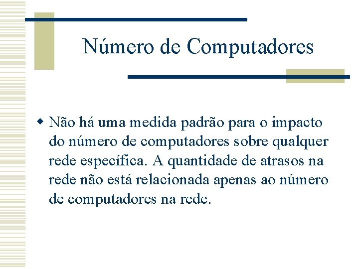 Número de Computadores w Não há uma medida padrão para o impacto do número