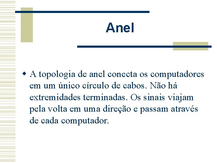 Anel w A topologia de anel conecta os computadores em um único círculo de