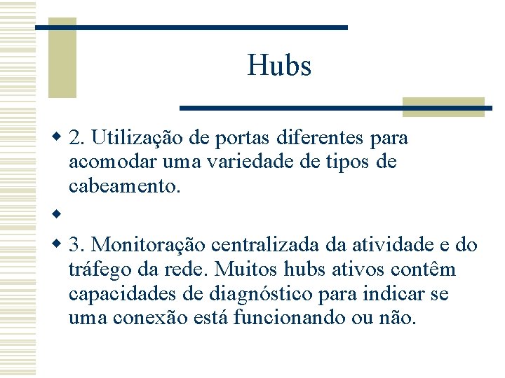 Hubs w 2. Utilização de portas diferentes para acomodar uma variedade de tipos de