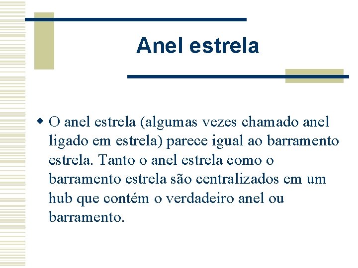 Anel estrela w O anel estrela (algumas vezes chamado anel ligado em estrela) parece