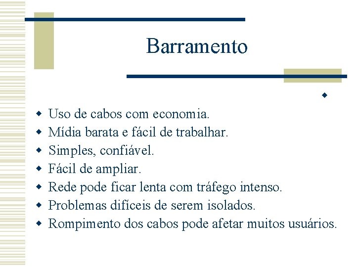 Barramento w w w w Uso de cabos com economia. Mídia barata e fácil