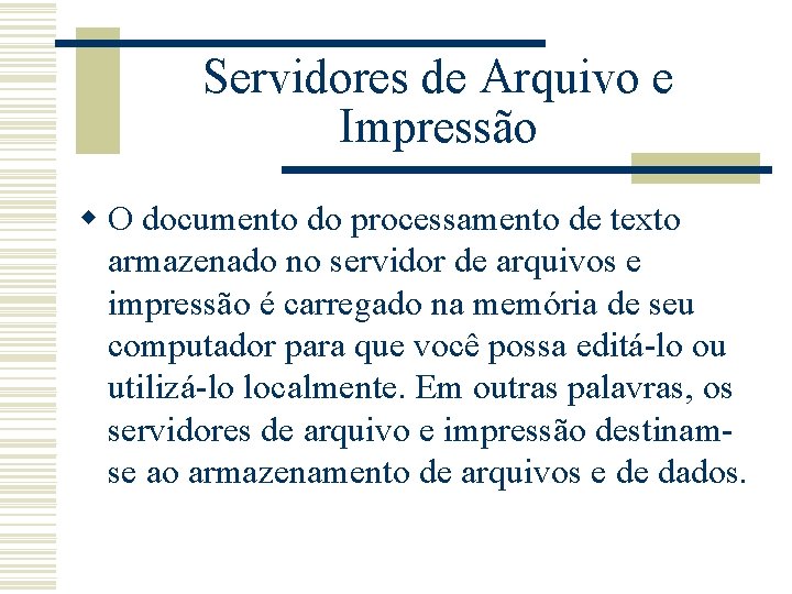 Servidores de Arquivo e Impressão w O documento do processamento de texto armazenado no