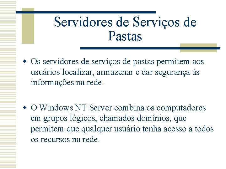 Servidores de Serviços de Pastas w Os servidores de serviços de pastas permitem aos