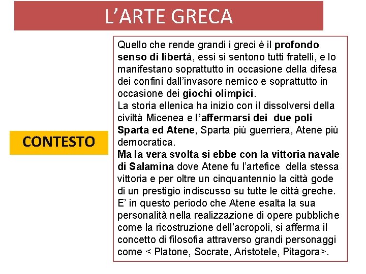 L’ARTE GRECA CONTESTO Quello che rende grandi i greci è il profondo senso di