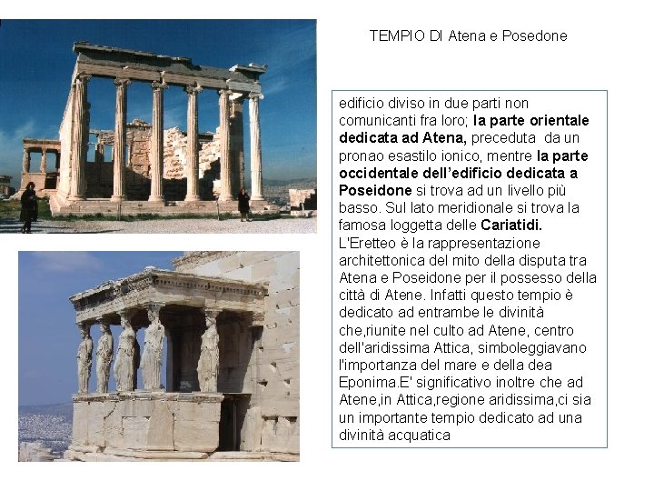 TEMPIO DI Atena e Posedone edificio diviso in due parti non comunicanti fra loro;