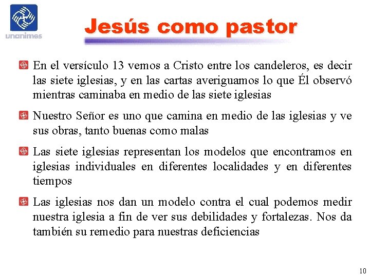 Jesús como pastor En el versículo 13 vemos a Cristo entre los candeleros, es