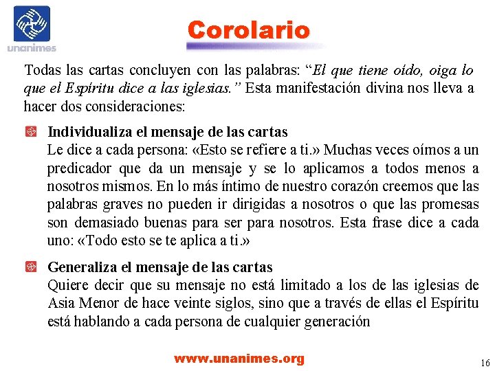 Corolario Todas las cartas concluyen con las palabras: “El que tiene oído, oiga lo