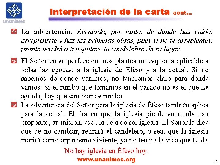 Interpretación de la carta cont… La advertencia: Recuerda, por tanto, de dónde has caído,