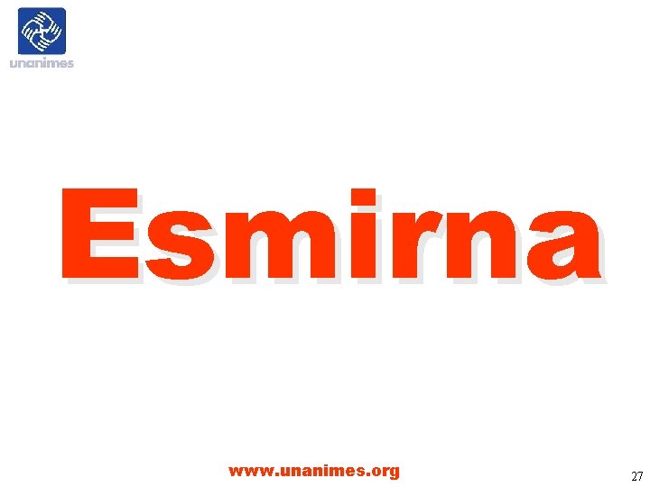 Esmirna www. unanimes. org 27 
