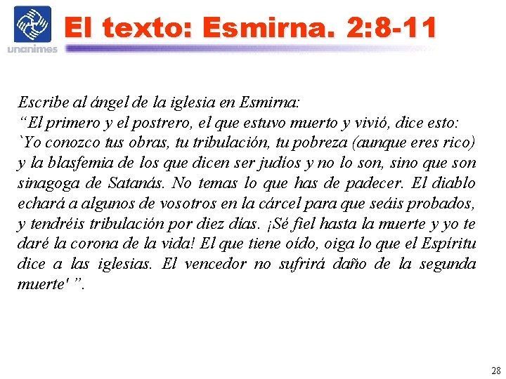 El texto: Esmirna. 2: 8 -11 Escribe al ángel de la iglesia en Esmirna:
