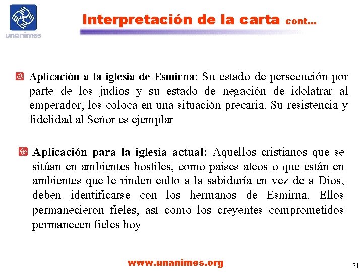 Interpretación de la carta cont… Aplicación a la iglesia de Esmirna: Su estado de