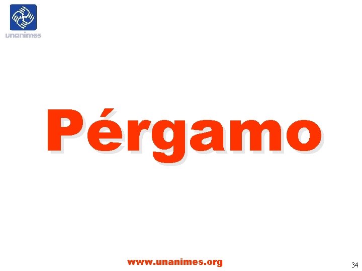 Pérgamo www. unanimes. org 34 