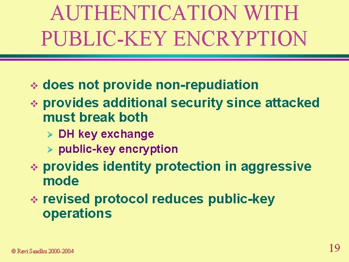 AUTHENTICATION WITH PUBLIC-KEY ENCRYPTION does not provide non-repudiation v provides additional security since attacked