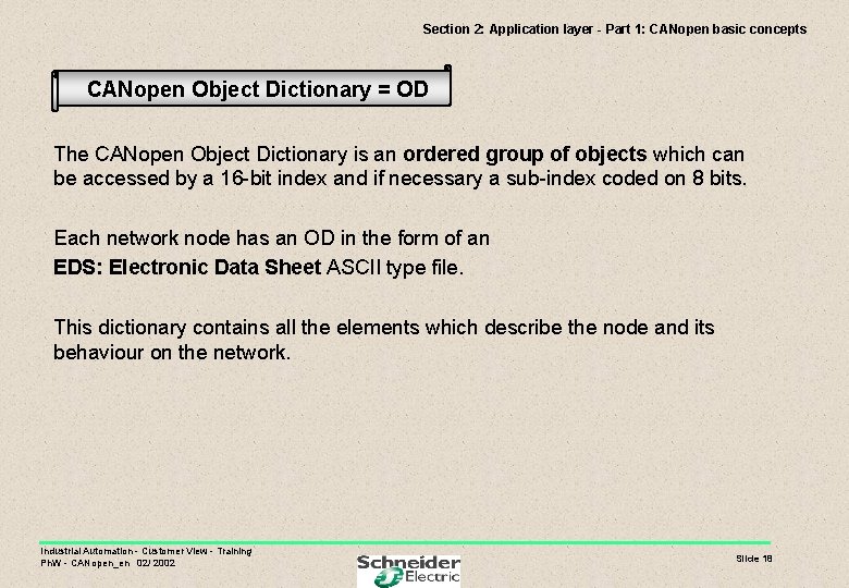 Section 2: Application layer - Part 1: CANopen basic concepts CANopen Object Dictionary =