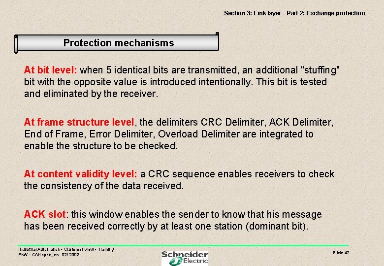 Section 3: Link layer - Part 2: Exchange protection Protection mechanisms At bit level:
