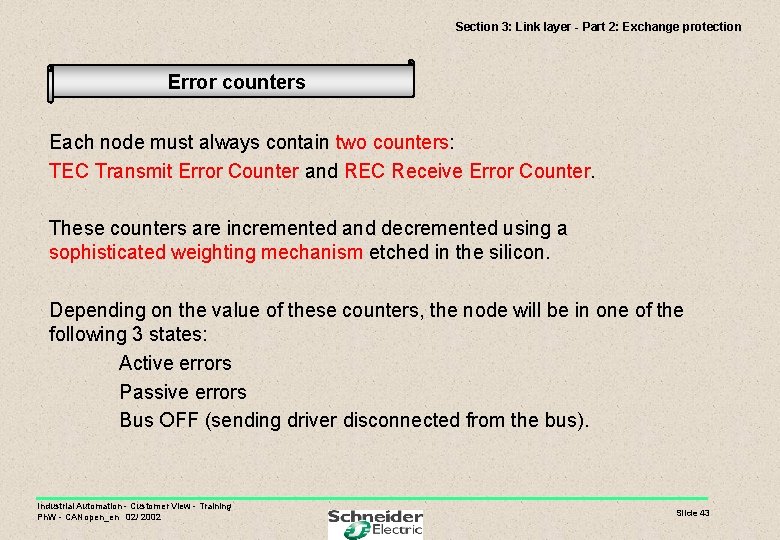 Section 3: Link layer - Part 2: Exchange protection Error counters Each node must