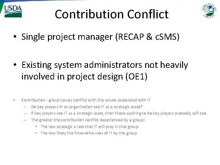 Contribution Conflict • Single project manager (RECAP & c. SMS) • Existing system administrators Contribution Conflict • Single project manager (RECAP & c. SMS) • Existing system administrators